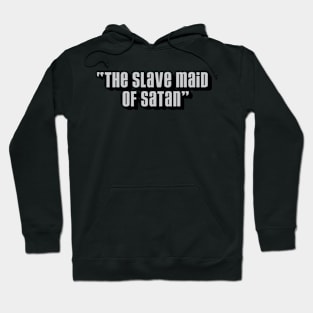 THE SLAVE MAID OF SATAN Hoodie